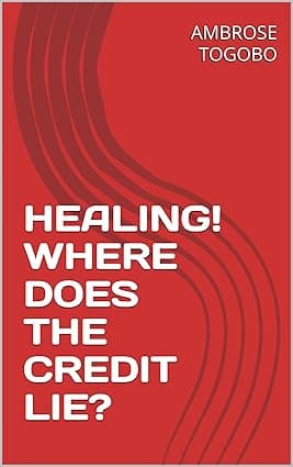 HEALING! WHERE DOES THE CREDIT LIE?